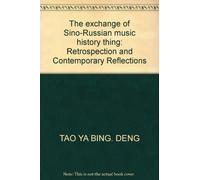 The exchange of Sino-Russian music history thing: Retrospection and Contemporary Reflections