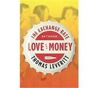 The Exchange-Rate Between Love and Money Thomas Leveritt (Auteur)