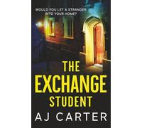 The Exchange Student: A gripping psychological domestic thriller full of suspense and shocking twists
