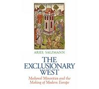 The Exclusionary West: Medieval Minorities and the Making of Modern Europe