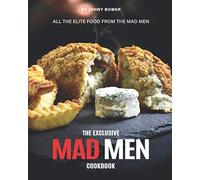 The Exclusive Mad Men Cookbook: All the Elite food from the Mad Men