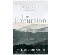 The Excursion - Being A Portion Of 'the Recluse', A Poem
