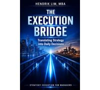 The Execution Bridge: Turning Corporate Strategy into Daily Business Decisions