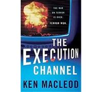The Execution Channel Ken MacLeod (Auteur)