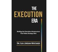 The Execution Era: Building the Execution Infrastructure That Makes Strategy Stick