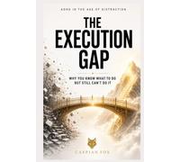 The Execution Gap: Why You Know What To Do But Still Can't Do It