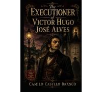 THE EXECUTIONER OF VICTOR HUGO JOSÉ ALVES: A Satirical Novel