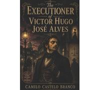 THE EXECUTIONER OF VICTOR HUGO JOSÉ ALVES: A Satirical Novel