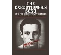 The Executioner's Song and the Mind of Gary Gilmore: Analyzing Mailer’s Portrait of a Condemned Man