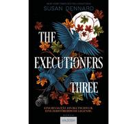 The Executioners Three Eine Rivalität. Ein Blutschwur. Eine zerstörerische Legende. - Susan Dennard - VAJOSH - ebook (ePub) - Livre