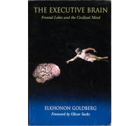The Executive Brain: Frontal Lobes and the Civilized Mind