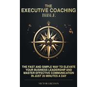 The Executive Coaching Bible