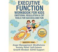 The Executive Function Workbook for Kids - Emotional Regulation & CBT Tools for Success and Fun: Practical Tools for Anger Management, Mindfulness, ... Mindset, and Support Kids Thriving with ADHD