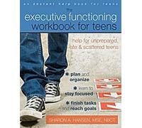 The Executive Functioning Workbook for Teens : De l'aide pour les adolescents mal préparés, en retard et dispersés