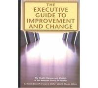 The Executive Guide to Improvement and Change G. Dennis Beecroft, Grace L. Duffy, John W. Moran (Auteur)