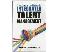 The Executive Guide To Integrated Talent Management