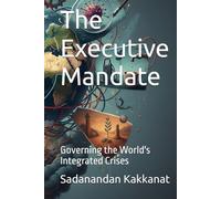 The Executive Mandate: Governing the World's Integrated Crises