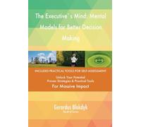The Executive`s Mind: Mental Models for Better Decision Making