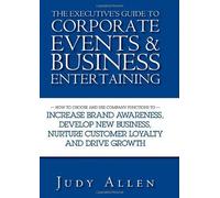 The Executive's Guide To Corporate Events & Business Entertaining