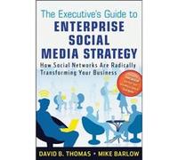 The Executives Guide to Enterprise Social Media Strategy by David B. Thomas Hardcover Book Thomas, David B (Auteur)