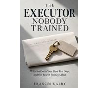 The Executor Nobody Trained: What to Do in Your First Ten Days, and the Year of Probate After