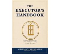 The Executor's Handbook: What to Do When Someone Dies: A Plain-English Guide to Settling an Estate, Step by Step