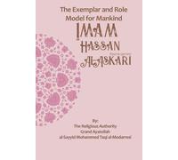 The Exemplar and Role Model for Mankind: Imam Hassan al-Askari
