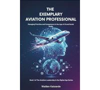 The Exemplary Aviation Professional: Managing Priorities and Competence in the Age of AI and Social Media