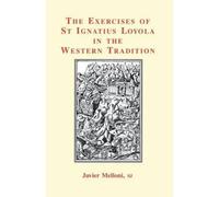 The Exercises Of St Ignatius Loyola In The Western Tradition