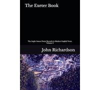 The Exeter Book: The Anglo-Saxon Poetic Records in Modern English, Volume 3