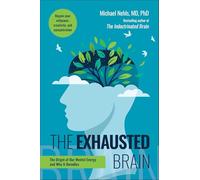The Exhausted Brain: The Origin of Our Mental Energy and Why It Dwindles