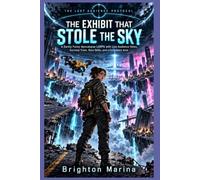 THE EXHIBIT THAT STOLE THE SKY: A Darkly Funny Apocalypse LitRPG with Live Audience Votes, Survival Trials, Rare Skills, and a Forbidden Role (Book 1)