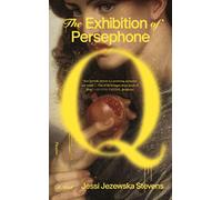 The Exhibition of Persephone Q