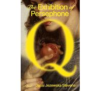The Exhibition of Persephone Q