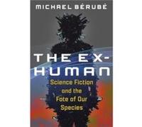 The ExHuman - Michael Berube - Columbia University Press - Livre en Anglais - Hardback Michael BerubeMichael Berube (Auteur)