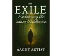 THE EXILE: Embracing the Inner Wilderness