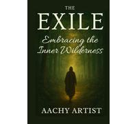 THE EXILE: Embracing the Inner Wilderness