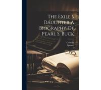 The Exile S Daughter A Biography Of Pearl S. Buck
