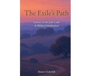 The Exile’s Path: Echoes of the Jedi Code & Biblical Meditation