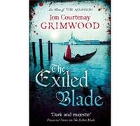 The Exiled Blade: Book 3 of the Assassini Courtenay Grimwood, Jon (Auteur)