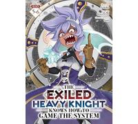The Exiled Heavy Knight Knows How to Game the System (Omnibus) Vol. 5-6