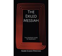 The Exiled Messiah: The Gentiles' Guide To Moshiach