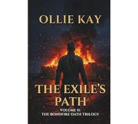 THE EXILE'S PATH: VOLUME II: THE BONDFIRE OATH TRILOGY
