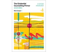 The Existential Counselling Primer: A Concise Introduction