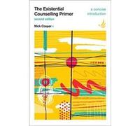 The Existential Counselling Primer second edition by Mick Cooper Mick Cooper (Auteur)