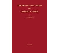 The Existential Graphs Of Charles S. Peirce