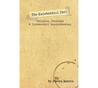 The Existential Itch: Religion, Socially Accepted Neurosis And Existential Psychotherapy