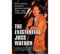 The Existential Joss Whedon J. Douglas Rabb, J. Michael Richardson (Auteur)