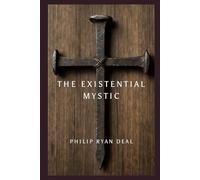 The Existential Mystic: Finding Faith Beyond Belief