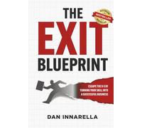 The Exit Blueprint: Escape the 9-5 by Turning Your Skill into a Successful Business